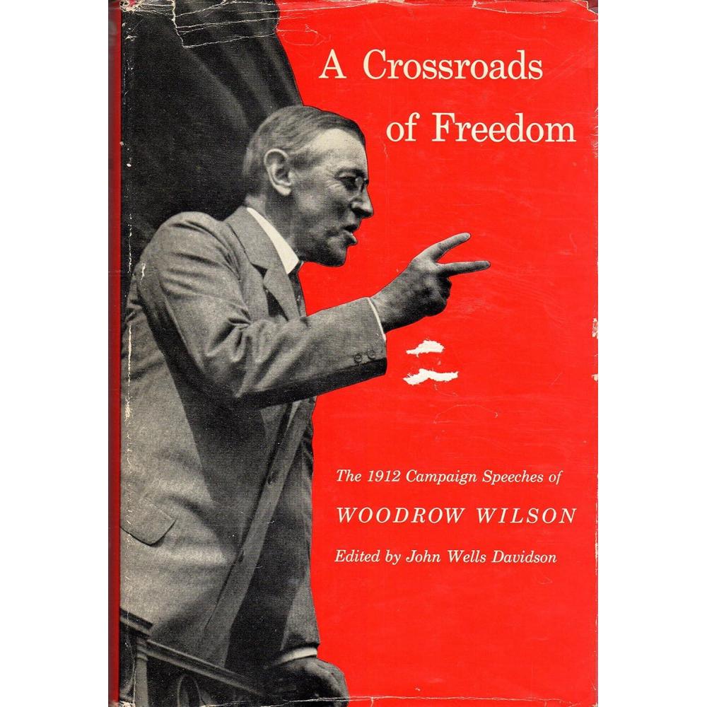 image:imageA Crossroads of Freedom The 1912 Campaign Speeches of Woodrow Wilson